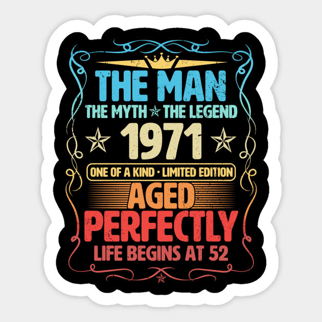 The Man 1971 Aged Perfectly Life Begins At 52nd Birthday Sticker by Foshaylavona.Artwork